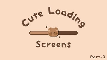 10+ Cute loading screens | Free to use | No credits | Part - 3 |