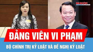 Bộ Chính trị kỷ luật ông Đỗ Đức Duy, đề nghị kỷ luật bà Nguyễn Thị Kim Tiến