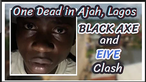 One Brought Down as Black Axe And Eiye Clash in Ajah, Lagos