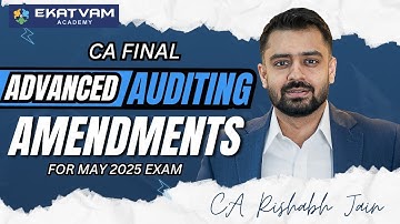 CA Final Advanced Audit Amendments & Guidance for May 2025 Exam By CA Rishabh Jain Sir