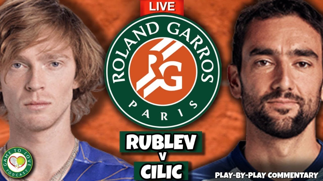 RUBLEV vs CILIC French Open 2022 Quarter Final LIVE Tennis Play-by-Play GTL Stream