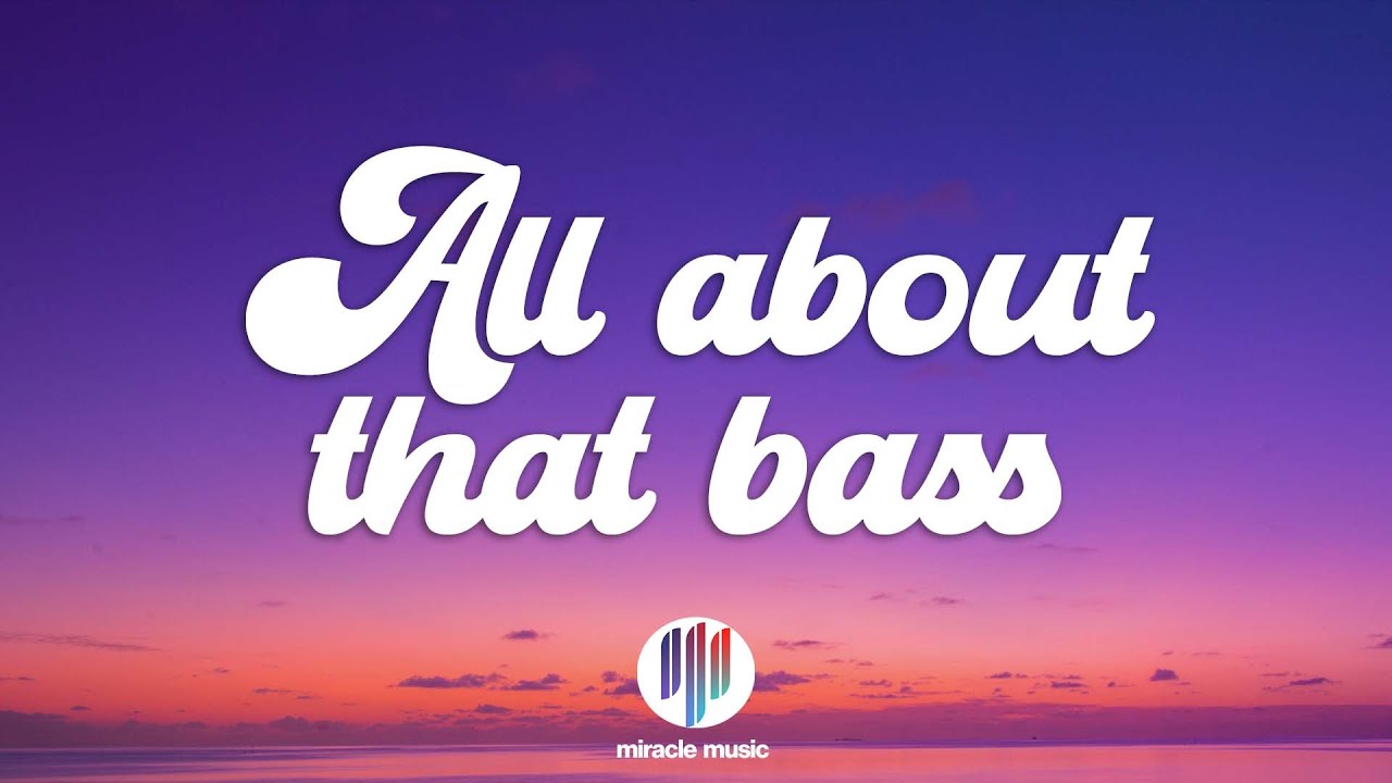 Meghan Trainor - All About That Bass (Lyrics) Meghan Trainor - All About That Bass (Lyrics)