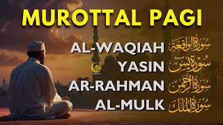 Murottal Al Quran Di Pagi Hari | Surah Al Waqiah, Yasin, Ar Rahman, Al Mulk | Beautiful Recitation Murottal Al Quran Di Pagi Hari | Surah Al Waqiah, Yasin, Ar Rahman, Al Mulk | Beautiful Recitation