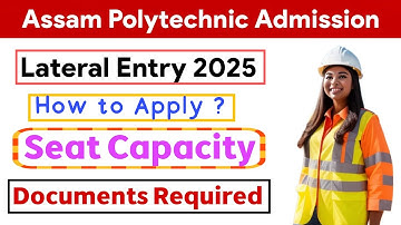 Assam Polytechnic Admission 2025 ✅ Lateral Entry Admission 2025 | How to Apply ?Seat Capacity!