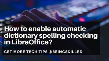 How to enable automatic dictionary spelling checking in LibreOffice?
