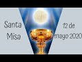 EN VIVO: Santa Misa del Martes 12 de Mayo (2020/05/12)