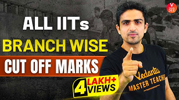 JEE Advanced [All IITs Branch Wise Cut OFF🎯] - Marks Vs. Branch | Arvind Sir | Vedantu JEE