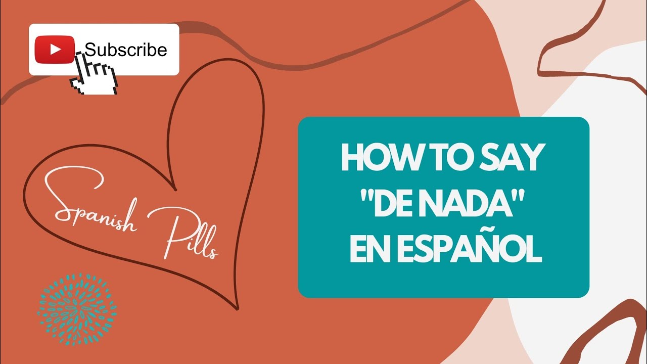 HOW TO SAY YOU RE WELCOME IN SPANISH DE NADA EN ESPA OL spanish 