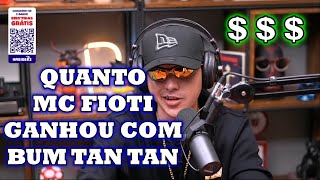 QUANTO MC FIOTI GANHOU COM BUM BUM TAM TAM