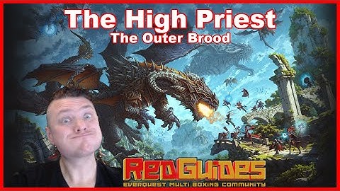 The High Priest - The Outer Brood - Everquest - CWTN RedGuides MQ MacroQuest Very Vanilla