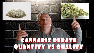 Cannabis Debate - Quality VS Quantity