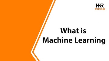 What is Machine Learning | Machine Learning Full Course | Machine Learning - HKR Trainings