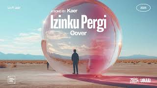 Download Lagu Kaer • Izinku Pergi (Cover) • Lo-Fi Jazz Version MP3