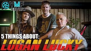 5 Things About Logan Lucky - Movie Review