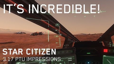 Star Citizen 3.17 is INCREDIBLE!