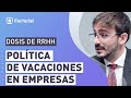 POLÍTICAS de VACACIONES: Todo lo que Debes Saber