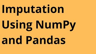 Imputation Using NumPy and Pandas | Data Science | Machine Learning