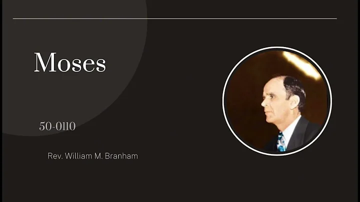 50-0110 Moses: Brother William M. Branham
