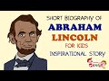 Short Biography of Abraham Lincoln for Kids - Inspirational Story # Know About Abraham Lincoln