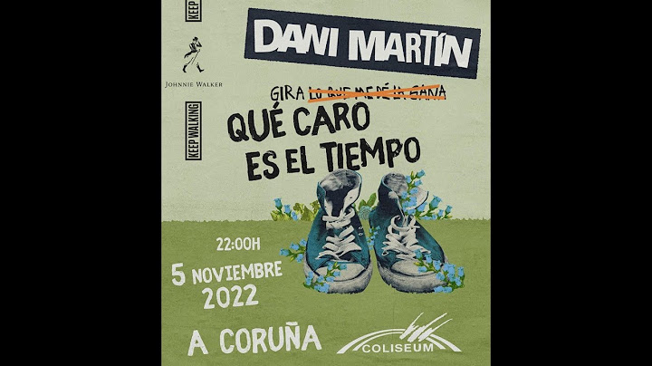 DANI MARTÍN... Concierto Coruña 05/11/2022 - QUE CARO ES EL TIEMPO