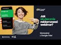 Jak skutecznie reklamować webinar? Skorzystaj z Google Ads. Webinar ClickMeeting.