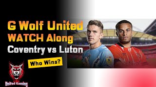 Coventry vs Luton Watch Along