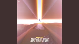 Stay Or Be Alone