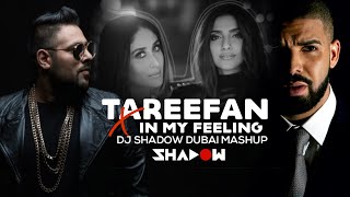 Tareefan X In My Feelings | Badshah X Drake | DJ Shadow Dubai Mashup | Kiki Do You Love Me