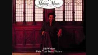 Video thumbnail of "Bill Withers - Paint Your Pretty Picture"