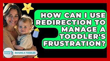 How Can I Use Redirection To Manage A Toddler