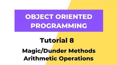 Magic/Dunder Methods - Arithmetic Operators - Python 3 OOPS Tutorial 8