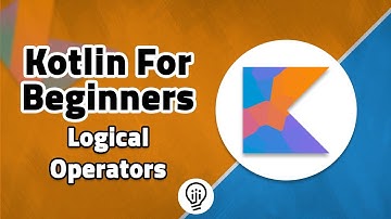 Kotlin For Beginners - Logical Operators