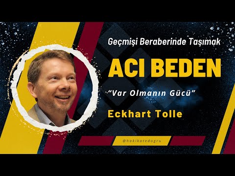 Eckhart Tolle - Var Olmanın Gücü - Acı Beden