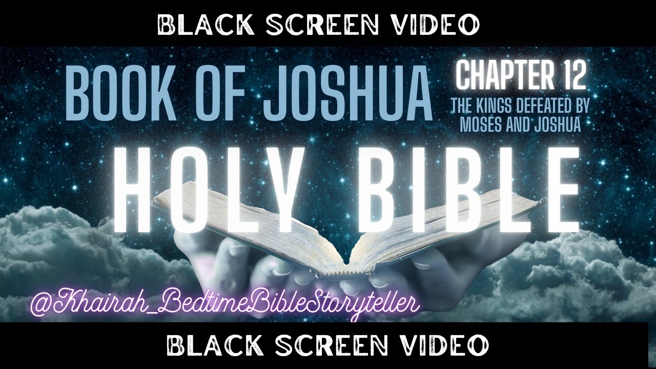 Bible Reading Joshua 12 | The Kings Defeated by Moses & Joshua | BLACK SCREEN VIDEO | Voice Only