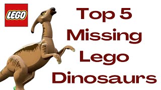 Top 5 Missing/Out Dated Lego Dinosaurs From Jurassic Park/World