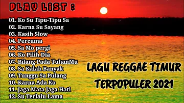 LAGU REGGAE TIMUR | LAGU TIMUR TERPOPULER 2021 || FULL ALBUM