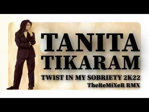 TANITA TIKARAM - TWIST IN MY SOBRIETY 2K22 (TheReMiXeR RMX)