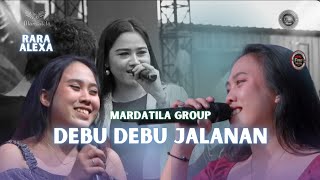 DEBU DEBU JALANAN - RARA ALEXA |  Mardatila Group