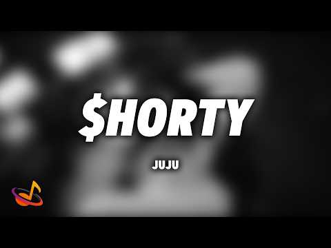 Juju - SHORTY [Lyrics]