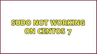 Sudo not working on CentOS 7