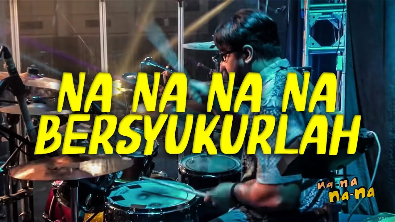 Na Na Na Na ( Bersyukurlah ).