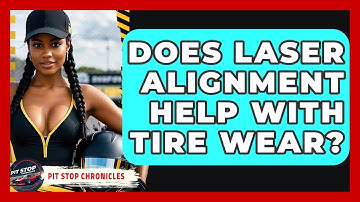 Does Laser Alignment Help With Tire Wear? - Pit Stop Chronicles