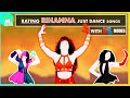 Rating rihanna songs in just dance   battle modes included