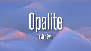 Taylor Swift - Opalite (Lyrics)