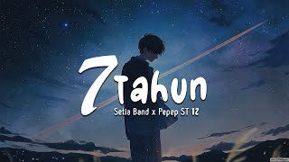 Setia Band x Pepep ST12 - Tujuh Tahun ( Lirik )