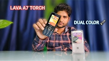 #unboxing LAVA A7 Torch 🔦 DUAL COLOR 🔥10Days 🔋2575 BIG BATTERY 2.4 inches TFT Screen 0.3 MP Rear📸
