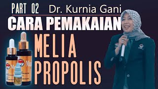 PART 02 CARA PEMAKAIAN MELIA PROPOLIS oleh SLCN. dr. KURNIA GANI
