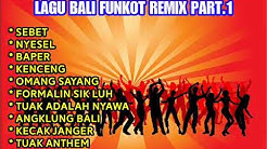 LAGU BALI FUNKOT REMIX PART.1  - Durasi: 1:02:57. 