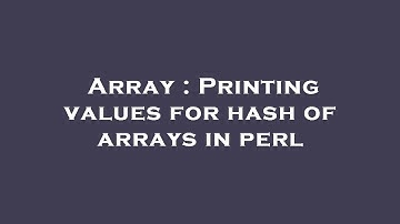 Array : Printing values for hash of arrays in perl
