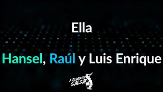 Video thumbnail of "Ella Letra - Hansel, Raul y Luis Enrique (Frases en Salsa)"